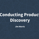 Recap: Pacific Lake Joint Problem Solving Session on Conducting Product Discovery